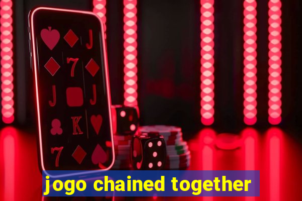 jogo chained together